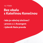 Obrázek epizody 16. týden Bez obalu s K. Konečnou: kdo je válečný zločinec?; proces s J. Assangem; týdeník Naše pravda