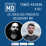Obrázek epizody #161 Tomáš Havran - Zo zákulisia podcastu Rozhovory MD