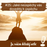 Obrázek epizody #25 Jaké neúspěchy vás dovedou k úspěchu