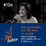 Obrázek epizody S3 Ep126: Marie Zukalová | Jaký je aktuální stav 3D tisku ve výrobě
