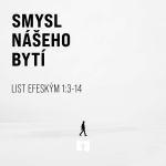 Obrázek epizody Smysl našeho bytí - Efeským 1:3–14