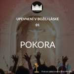 Obrázek epizody Upevnení v Božej láske 01 - Pokora