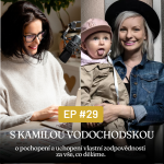 Obrázek epizody #29 - s Kamilou Vodochodskou o pochopení a uchopení vlastní zodpovědnosti za vše, co děláme.