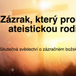 Obrázek epizody Jeden zázrak proměnil ateistickou rodinu.
