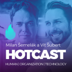 Obrázek epizody HOTCAST - Milan Šemelák a Vít Šubert o "praktických disruptivních inovacích"
