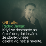 Obrázek epizody GS Talk #20 - Radek Banga: Když se dostanete na úplné dno, dojde vám, že člověk unese daleko víc, než si myslíte.