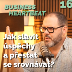 Obrázek epizody Business Heartbeat #16: Jak slavit úspěchy a přestat se srovnávat?