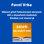 Obrázek epizody Pavel Vrba - Milenci před Pollockovým obrazem + Hůl v slunečních hodinách + Hledám své vlastní já