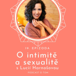 Obrázek epizody 19. epizoda - O sexualitě a intimitě / rozhovor s Lucií Harnošovou
