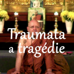 Obrázek epizody Traumata a tragédie | Ajahn Brahm | 18.5.2012