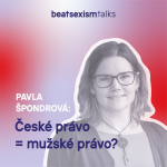Obrázek epizody BST Power: České právo = mužské právo? aneb jsme si před zákonem všichni rovni?