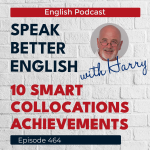 Obrázek epizody Speak Better English with Harry | Episode 464