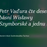 Obrázek epizody Petr Vaďura čte deset básní Wisławy Szymborské a jednu navíc