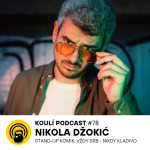 Obrázek epizody 78: Nikola Džokić: Rasisty a holky, co nedělaj orální sex, bych namlel do salámu
