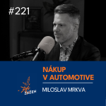 Obrázek epizody 221 | Miloslav Mrkva | Automotive: jak vyhrát výběrko bez nejnižší ceny