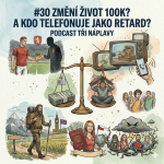 Obrázek epizody #30 Změní život 100k? A kdo telefonuje jako retard?