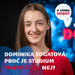 Obrázek epizody Dominika Zogatová: Proč je nejlepší investice studium matematiky? | V jádru dobrý #06