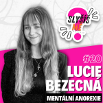 Obrázek epizody #20 LUCIE BEZECNÁ - MENTÁLNÍ ANOREXIE, TŘI MĚSÍCE NA PSYCHIATRII MI ZACHRÁNILY ŽIVOT, NEJSEM MOJE DIAGNÓZA...