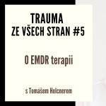 Obrázek epizody Trauma ze všech stran #5 - O EMDR terapii s Tomášem Holcnerem