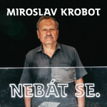 Obrázek epizody Miroslav Krobot: Pokud objevíte sami sebe, nemůžete špatně dopadnout. /NEBÁT SE/48/