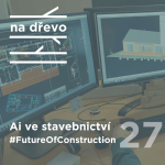 Obrázek epizody AI VE STAVEBNICTVÍ #FutureOfConstruction#27