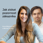 Obrázek epizody #105 Jak získat pozornost zákazníka - Anna Mejsnarová a Michal Orsava