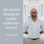 Obrázek epizody #56 Jak nastavit strategický systém vzdělávání ve firmě – Jirka Doležal