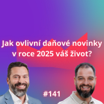 Obrázek epizody #141 Jak ovlivní daňové novinky v roce 2025 váš život?