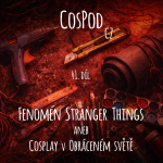 Obrázek epizody CosPod CZ | 41. díl - Fenomén STRANGER THINGS aneb Cosplay v Obráceném světe