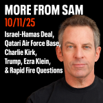 Obrázek epizody #438 — “More From Sam”: Israel-Hamas Deal, Qatari Air Force Base, Trump, Charlie Kirk, Ezra Klein, & Rapid Fire Questions