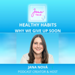 Obrázek epizody EN 54 Healthy Habits That Last 💛 Why Most People Give Up (And How to Stay Consistent) | Jana Nová