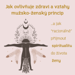 Obrázek epizody #18 Jak ovlivňuje zdraví a vztahy mužsko-ženský princip a jak “racionálně” přijmout spiritualitu do ženského života - Jana Sponnerová