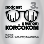 Obrázek epizody Podcast s Ivanom Korčokom #3 | hostka: Monika Podhorány Masariková