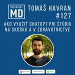 Obrázek epizody #127 Tomáš Havran - Ako využiť chatGPT pri štúdiu na skúšku a v zdravotníctve