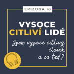 Obrázek epizody Ep. 18: Jsem vysoce citlivý člověk - a co teď?