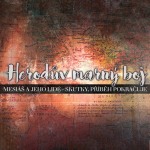 Obrázek epizody Skutky 28: Herodův marný boj - Bohuslav Wojnar (30.10.2016)