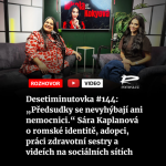 Obrázek epizody Desetiminutovka #144: „Předsudky se nevyhýbají ani nemocnici.“ Sára Kaplanová o romské identitě, adopci, práci zdravotní sestry a videích na sociálních sítích