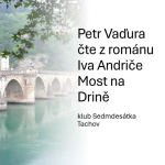 Obrázek epizody Petr Vaďura čte z románu Iva Andriče Most na Drině