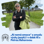Obrázek epizody „AI nemá emoce“ – o smyslu výuky jazyků i v době AI s Petrou Rehorovou