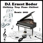 Obrázek epizody DJ. Ernest Bodor - FL Chillstep Trap Piano Chillout Remix 2021