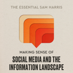 Obrázek epizody Making Sense of Social Media and the Information Landscape | Episode 8 of The Essential Sam Harris