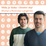 Obrázek epizody Michal a Rostislav Langerovi: Věda je láska i životní styl