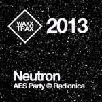 Obrázek epizody [2013] Neutron - DJ Set @ AES Party / Radionica, Belgrade