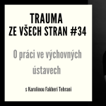 Obrázek epizody Trauma ze všech stran #34 - O práci ve výchovných ústavech s Karolínou Fakheri Tehrani