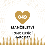 Obrázek epizody 049 Manželství - Cítíte se ve vztahu přehlížení a osamělí - ignorující narcismus