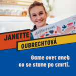 Obrázek epizody GAME OVER ANEB CO SE STANE PO SMRTI - Janette Oubrachtová