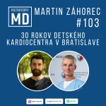 Obrázek epizody #103 Martin Záhorec - 3O rokov Detského kardiocentra v Bratislave