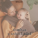 Obrázek epizody EP132: Nosítka a nošení dětí