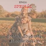 Obrázek epizody EP110: SPECIÁL - Monika Houdová, samoživitelka