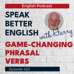 Obrázek epizody Speak Better English with Harry | Episode 453